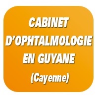 CABINET D’OPHTALMOLOGIE EN GUYANE